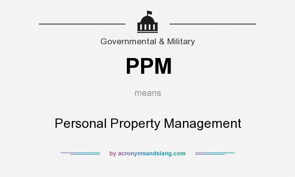 What does PPM mean? It stands for Personal Property Management