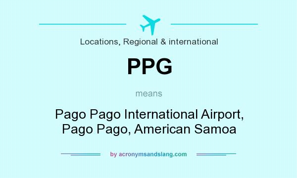What does PPG mean? It stands for Pago Pago International Airport, Pago Pago, American Samoa