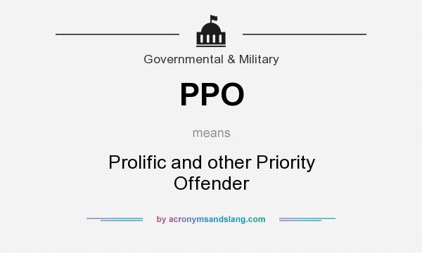 What does PPO mean? It stands for Prolific and other Priority Offender
