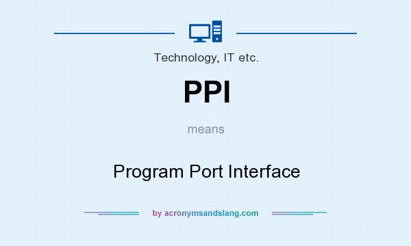 What does PPI mean? It stands for Program Port Interface