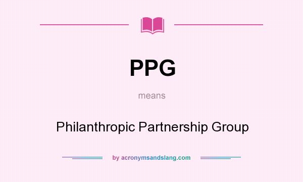 What does PPG mean? It stands for Philanthropic Partnership Group