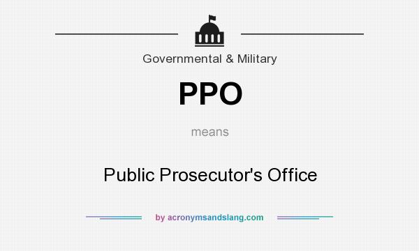What does PPO mean? It stands for Public Prosecutor`s Office