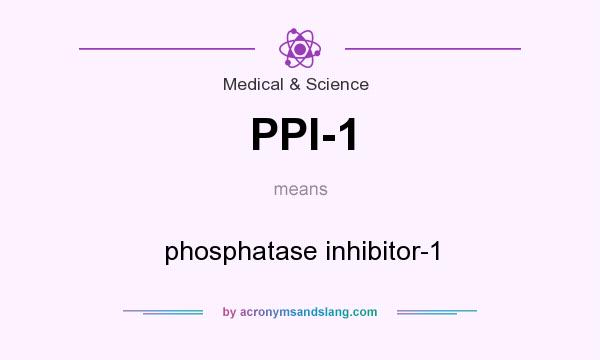 What does PPI-1 mean? It stands for phosphatase inhibitor-1