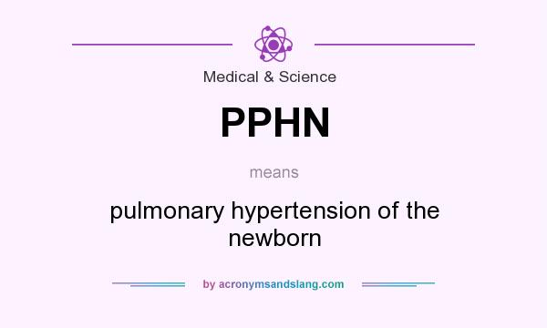 What does PPHN mean? It stands for pulmonary hypertension of the newborn