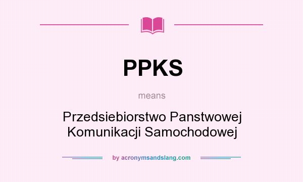 What does PPKS mean? It stands for Przedsiebiorstwo Panstwowej Komunikacji Samochodowej