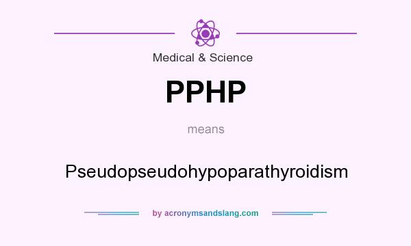What does PPHP mean? It stands for Pseudopseudohypoparathyroidism