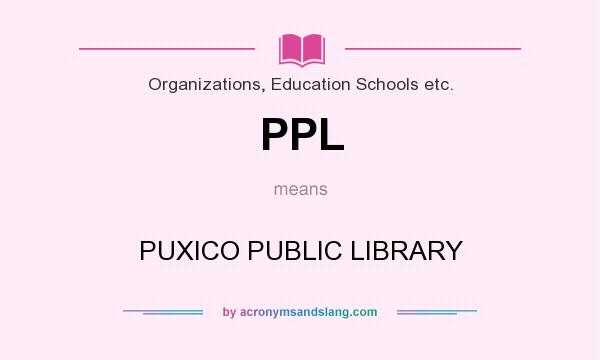 What does PPL mean? It stands for PUXICO PUBLIC LIBRARY