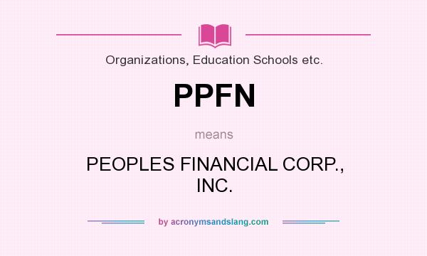 What does PPFN mean? It stands for PEOPLES FINANCIAL CORP., INC.