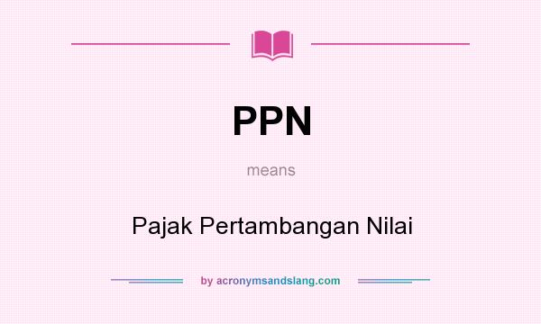 What does PPN mean? It stands for Pajak Pertambangan Nilai