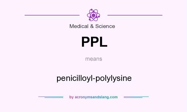 What does PPL mean? It stands for penicilloyl-polylysine