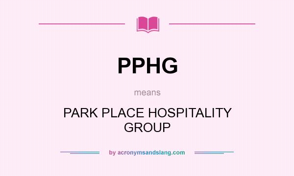 What does PPHG mean? It stands for PARK PLACE HOSPITALITY GROUP