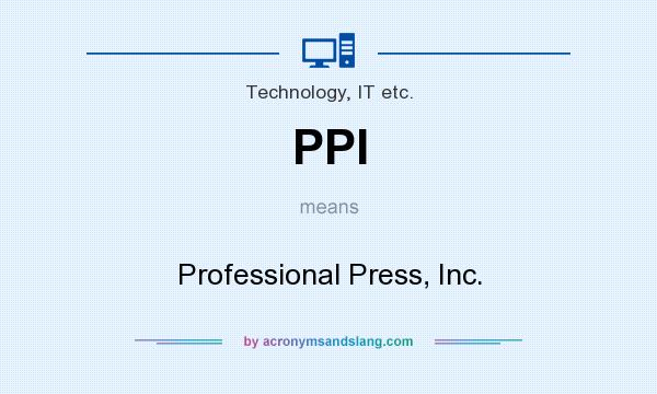 What does PPI mean? It stands for Professional Press, Inc.