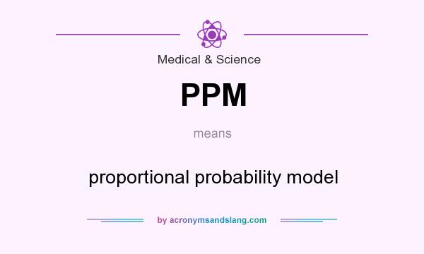 What does PPM mean? It stands for proportional probability model
