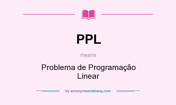 What does PPL mean? It stands for Problema de Programação Linear