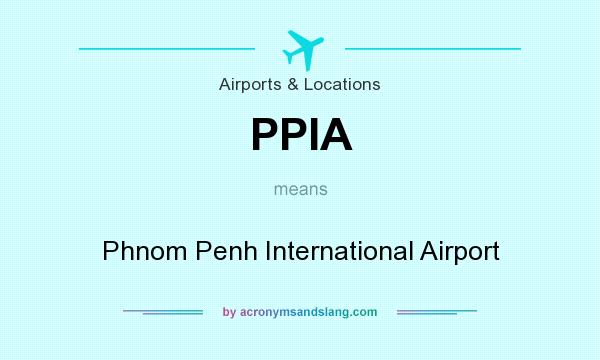 What does PPIA mean? It stands for Phnom Penh International Airport