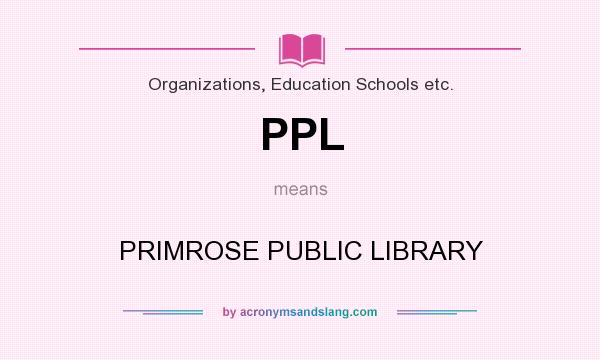 What does PPL mean? It stands for PRIMROSE PUBLIC LIBRARY