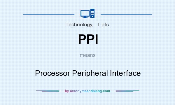 What does PPI mean? It stands for Processor Peripheral Interface