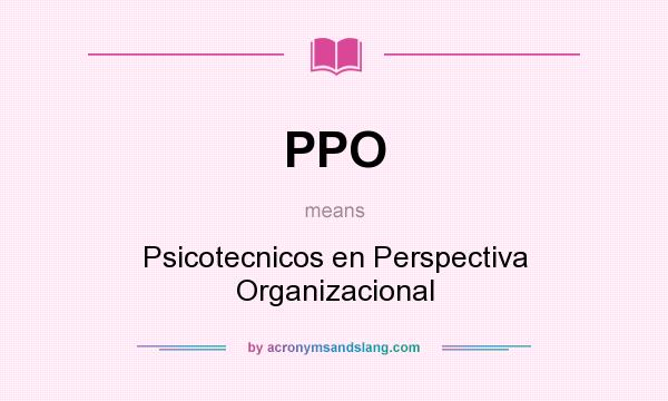 What does PPO mean? It stands for Psicotecnicos en Perspectiva Organizacional
