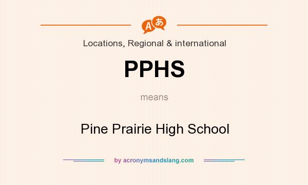 What does PPHS mean? It stands for Pine Prairie High School