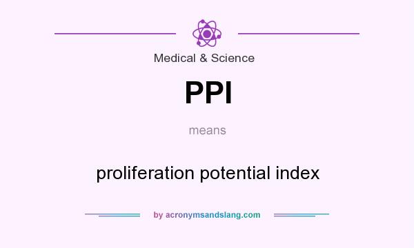 What does PPI mean? It stands for proliferation potential index