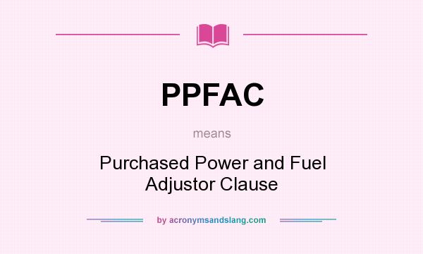 What does PPFAC mean? It stands for Purchased Power and Fuel Adjustor Clause