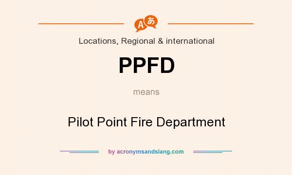 What does PPFD mean? It stands for Pilot Point Fire Department