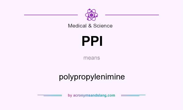 What does PPI mean? It stands for polypropylenimine