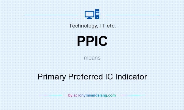 What does PPIC mean? It stands for Primary Preferred IC Indicator