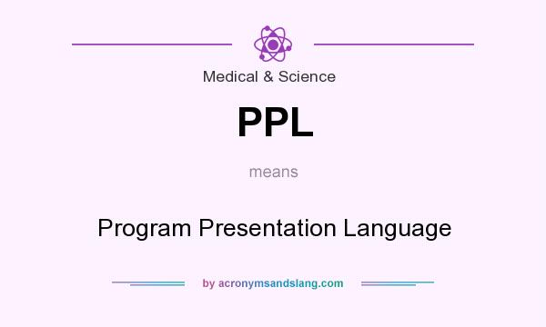 What does PPL mean? It stands for Program Presentation Language