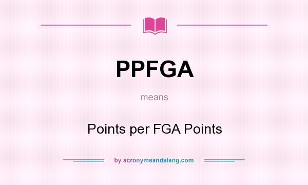 What does PPFGA mean? It stands for Points per FGA Points