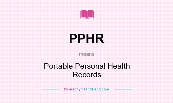 What does PPHR mean? It stands for Portable Personal Health Records