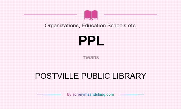 What does PPL mean? It stands for POSTVILLE PUBLIC LIBRARY