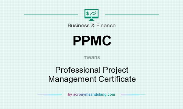 What does PPMC mean? It stands for Professional Project Management Certificate