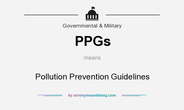 What does PPGs mean? It stands for Pollution Prevention Guidelines