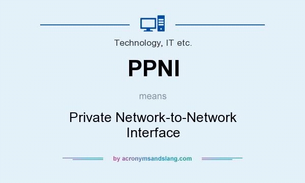 What does PPNI mean? It stands for Private Network-to-Network Interface