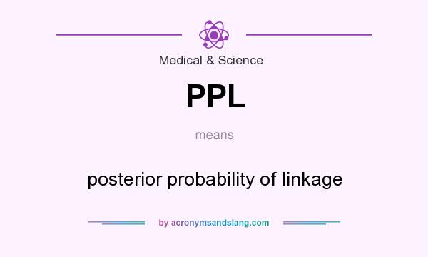 What does PPL mean? It stands for posterior probability of linkage