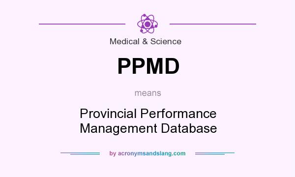 What does PPMD mean? It stands for Provincial Performance Management Database