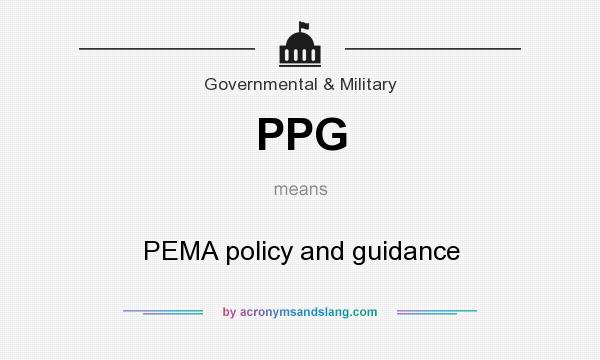 What does PPG mean? It stands for PEMA policy and guidance