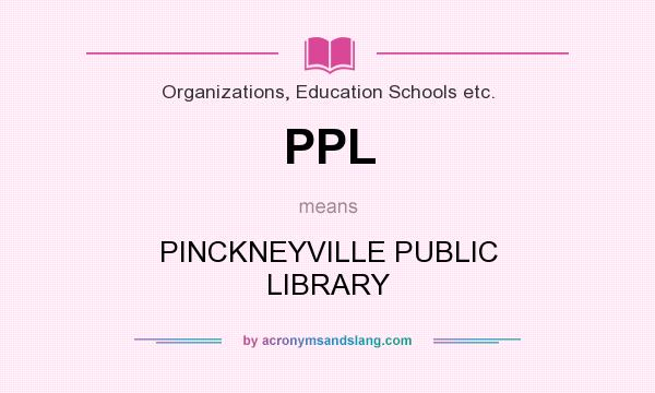 What does PPL mean? It stands for PINCKNEYVILLE PUBLIC LIBRARY