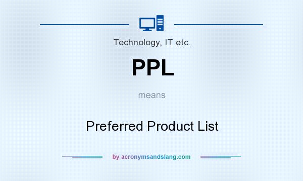 What does PPL mean? It stands for Preferred Product List