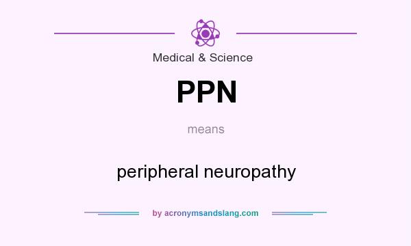 What does PPN mean? It stands for peripheral neuropathy