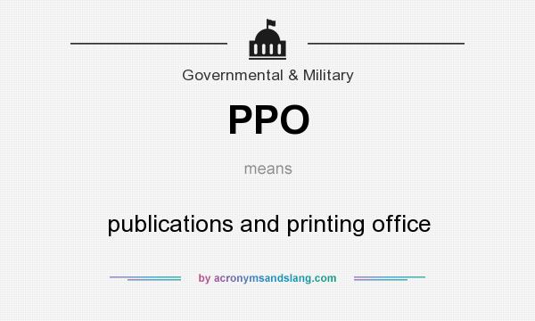 What does PPO mean? It stands for publications and printing office