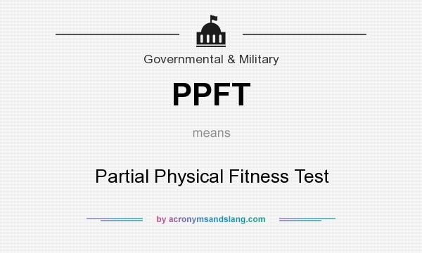 What does PPFT mean? It stands for Partial Physical Fitness Test
