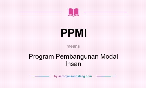 What does PPMI mean? It stands for Program Pembangunan Modal Insan