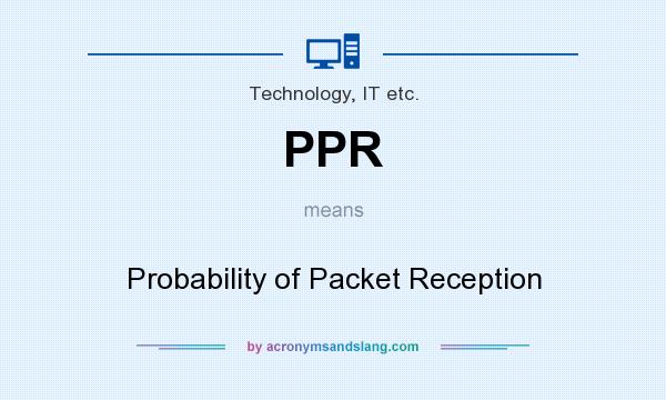 What does PPR mean? It stands for Probability of Packet Reception