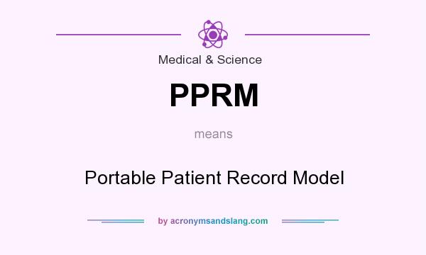 What does PPRM mean? It stands for Portable Patient Record Model