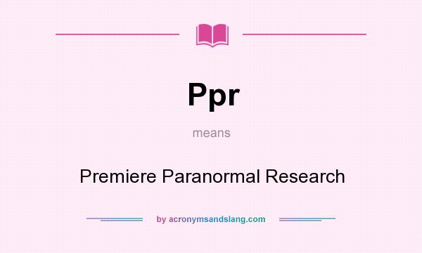What does Ppr mean? It stands for Premiere Paranormal Research
