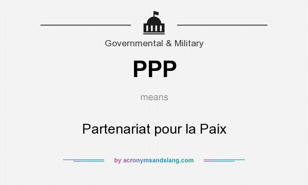 What does PPP mean? It stands for Partenariat pour la Paix