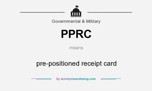 What does PPRC mean? It stands for pre-positioned receipt card