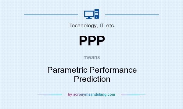 What does PPP mean? It stands for Parametric Performance Prediction